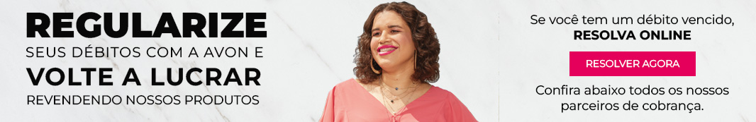 REGULARIZE SEUS DÉBITOS COM A AVON E VOLTE A LUCRAR REVENDENDO NOSSOS PRODUTOS - Se você tem um débito vencido, resolva online. Confira abaixo todos os nossos parceiros de cobrança.